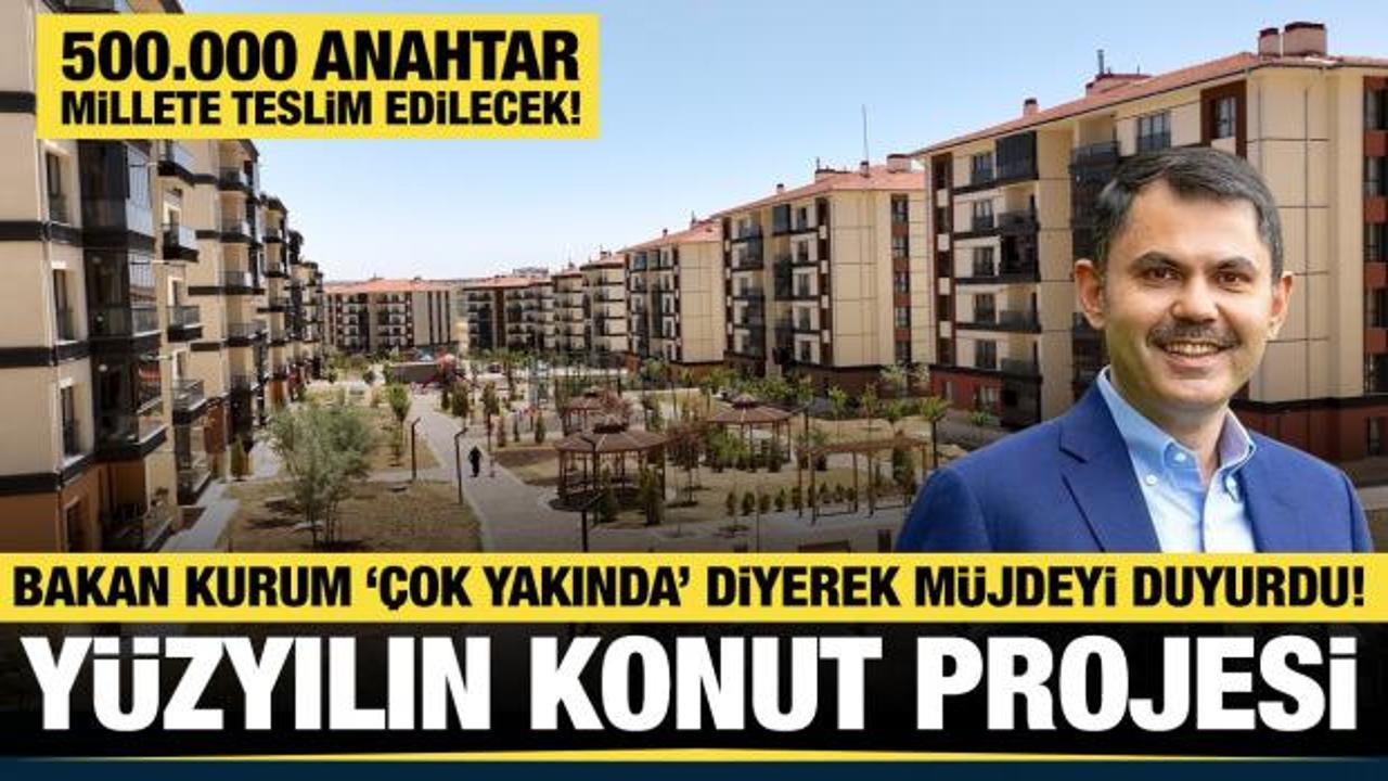 Yüzyılın Konut Projesi! Bakan Kurum müjdeyi duyurdu