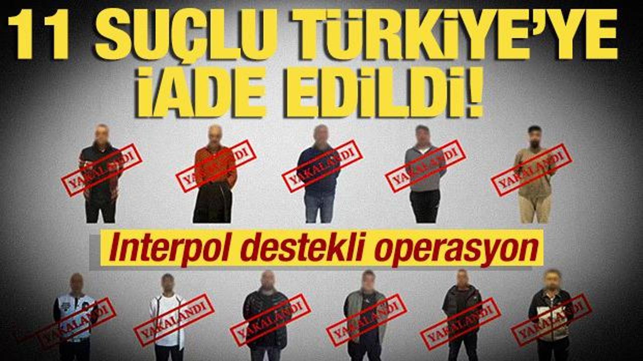 11 su&ccedil;lu T&uuml;rkiye'ye iade edildi! Bakan Yerlikaya duyurdu!