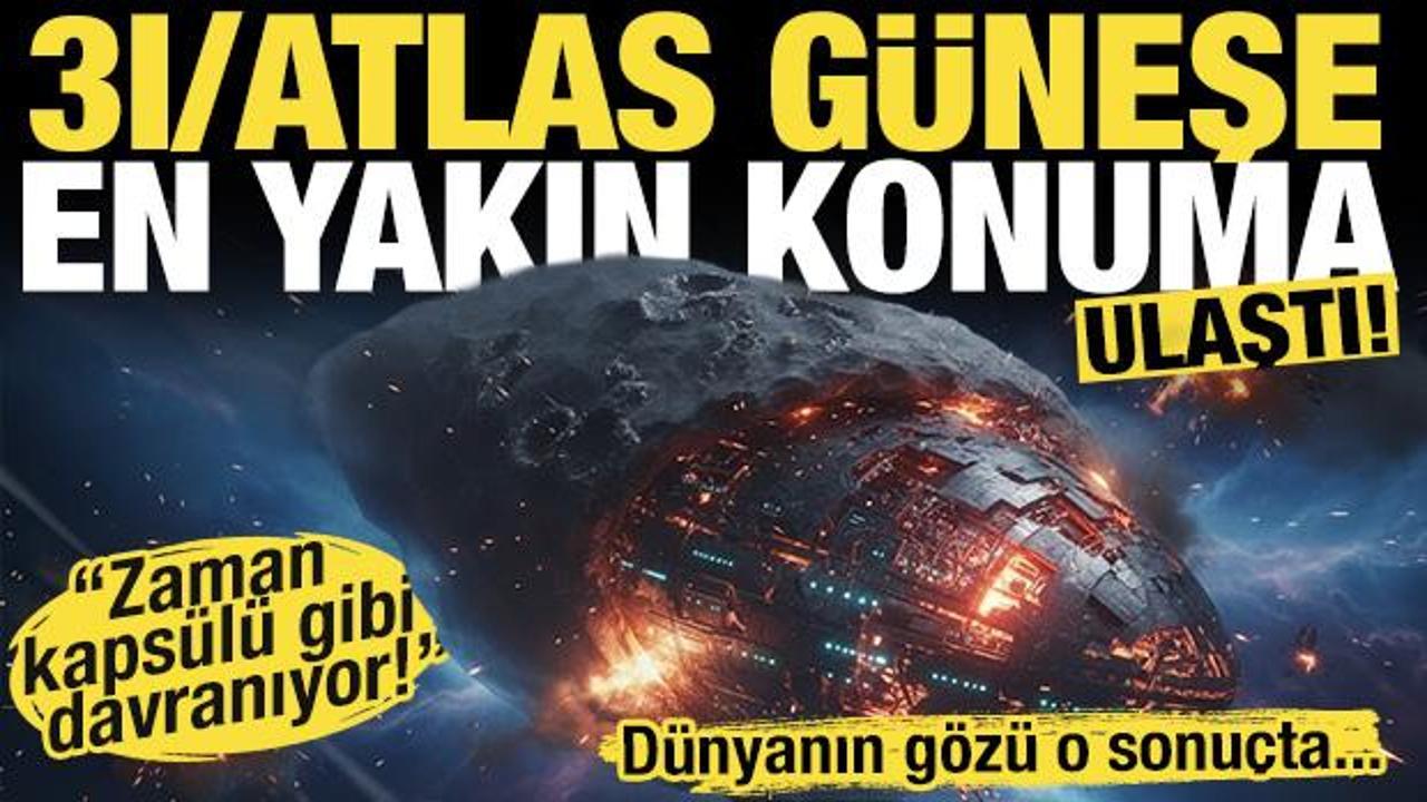3I/ATLAS G&uuml;neşe en yakın konuma ulaştı! 'Zaman kaps&uuml;l&uuml; gibi davranıyor!'