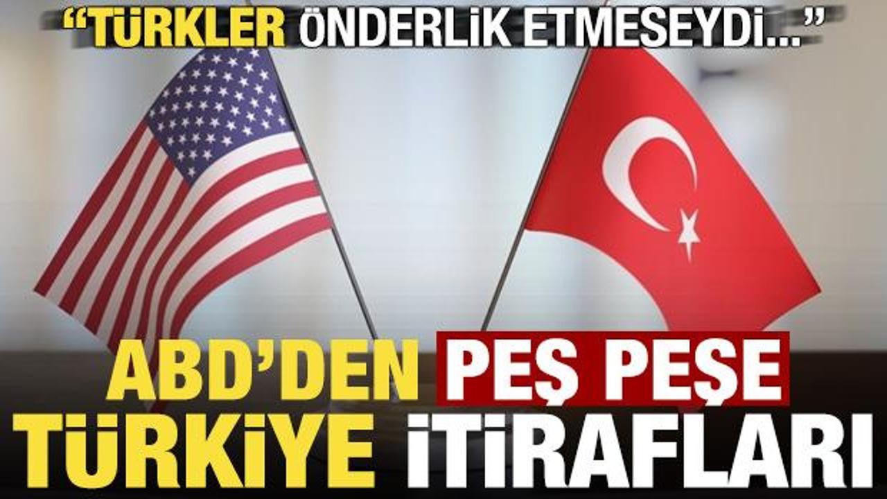 ABD'li isimlerden peş peşe 'T&uuml;rkiye' itirafları! 'T&uuml;rkler &ouml;nderlik etmeseydi...'