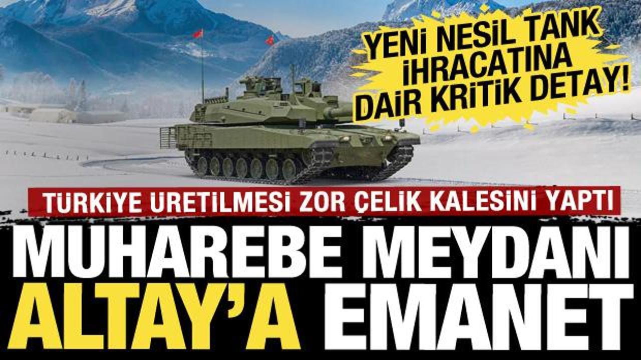 Altay tankı yakında ihraç edilecek: Türkiye'nin ürettiği tankların en büyük özelliği!