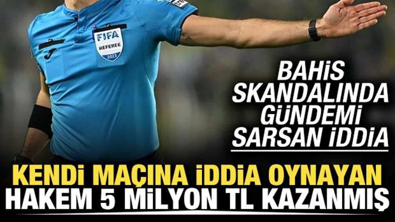 Bahis skandalında bomba iddia! Kendi ma&ccedil;ına iddia oynayan hakem 5 milyon TL kazanmış