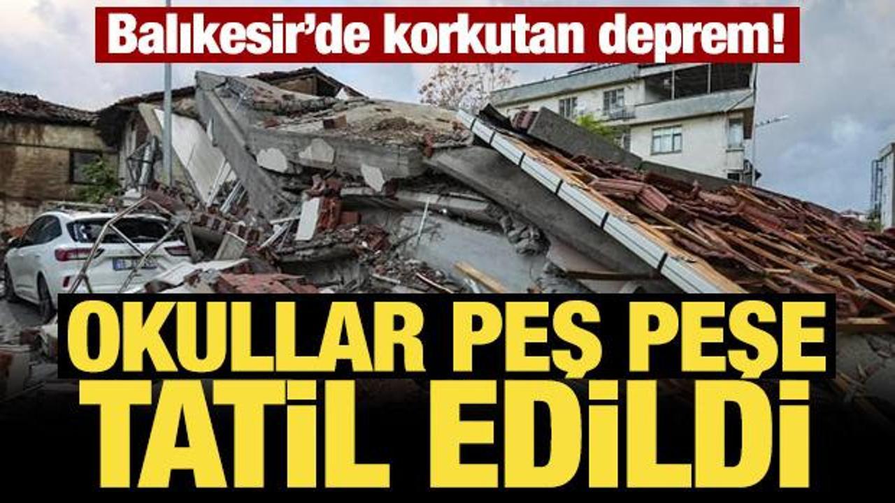 Balıkesir'de korkutan deprem! Okullar peş peşe tatil edildi