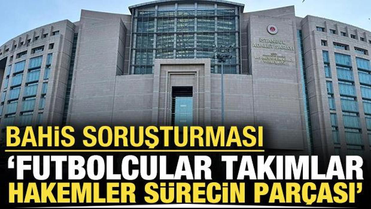 Başsavcılıktan 'Bahis soruşturması' ile ilgili yeni a&ccedil;ıklama