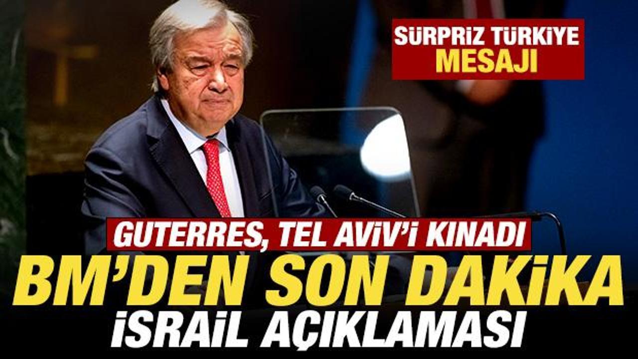 BM'den son dakika İsrail a&ccedil;ıklaması! Guterres, Tel Aviv'i kınadı! S&uuml;rpriz T&uuml;rkiye mesajı