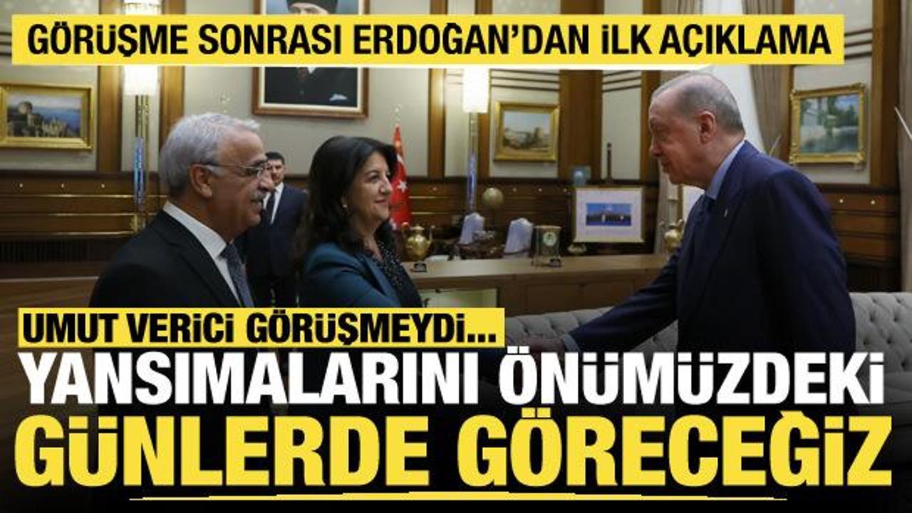 Cumhurbaşkanı Erdoğan'dan DEM Parti a&ccedil;ıklaması: Umut verici g&ouml;r&uuml;şme yaptık!