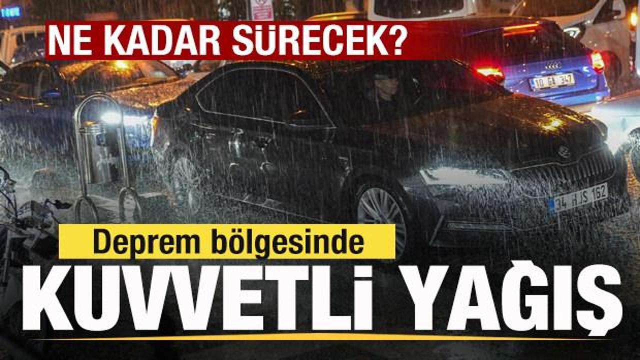 Deprem b&ouml;lgesinde kuvvetli sağanak! Bug&uuml;n hava durumu nasıl olacak?