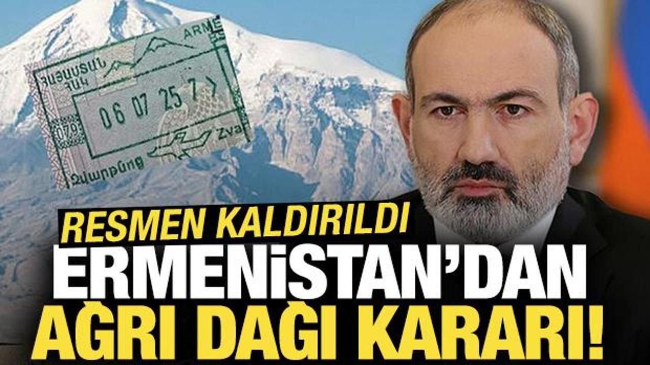 Ermenistan’dan Ağrı Dağı kararı! Resmen kaldırıldı