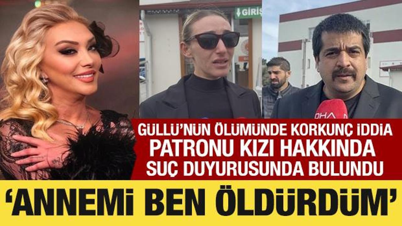 G&uuml;ll&uuml;'n&uuml;n patronundan su&ccedil; duyurusu: Kızı &ouml;ld&uuml;rd&uuml;ğ&uuml;n&uuml; itiraf etti