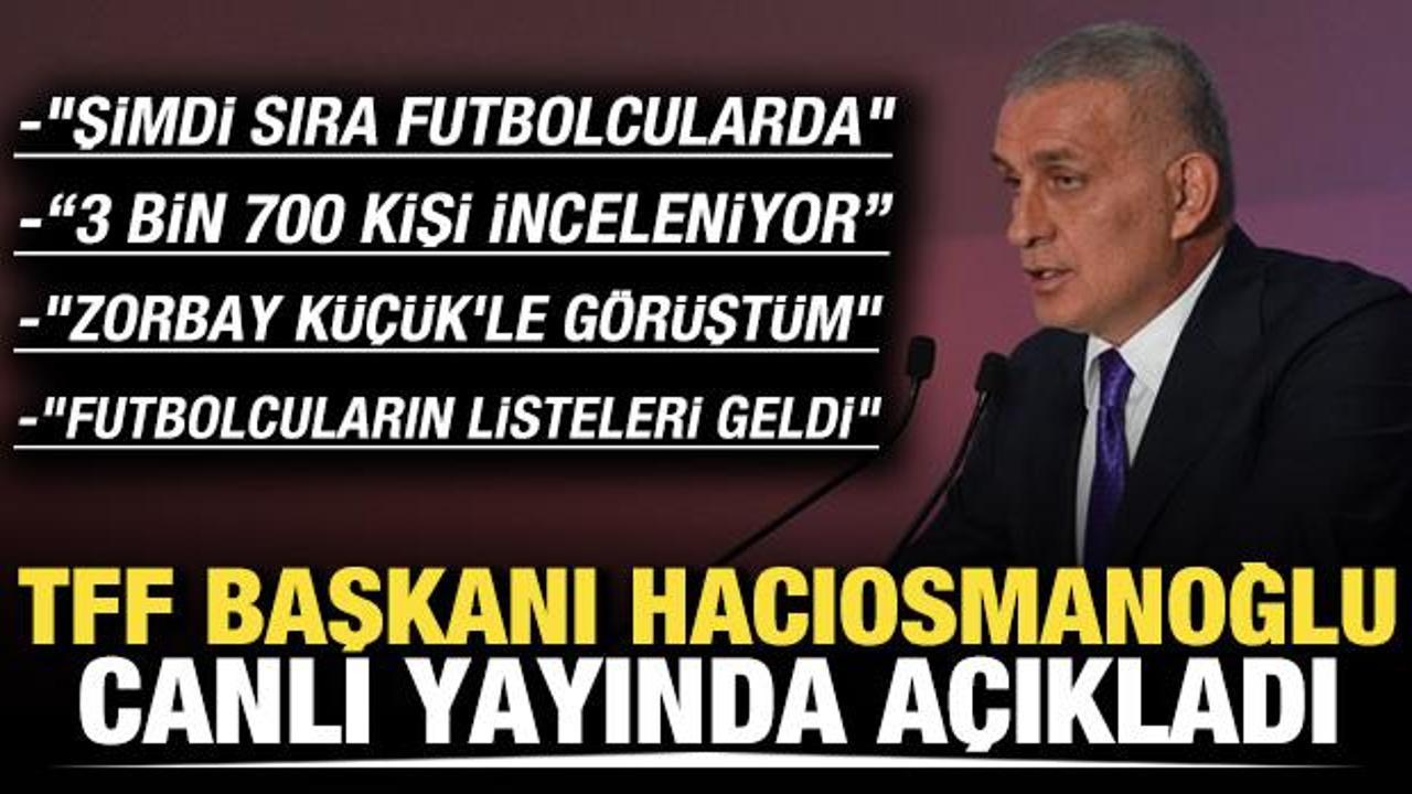 Hacıosmanoğlu'ndan flaş a&ccedil;ıklamalar: Şimdi sıra futbolcularda