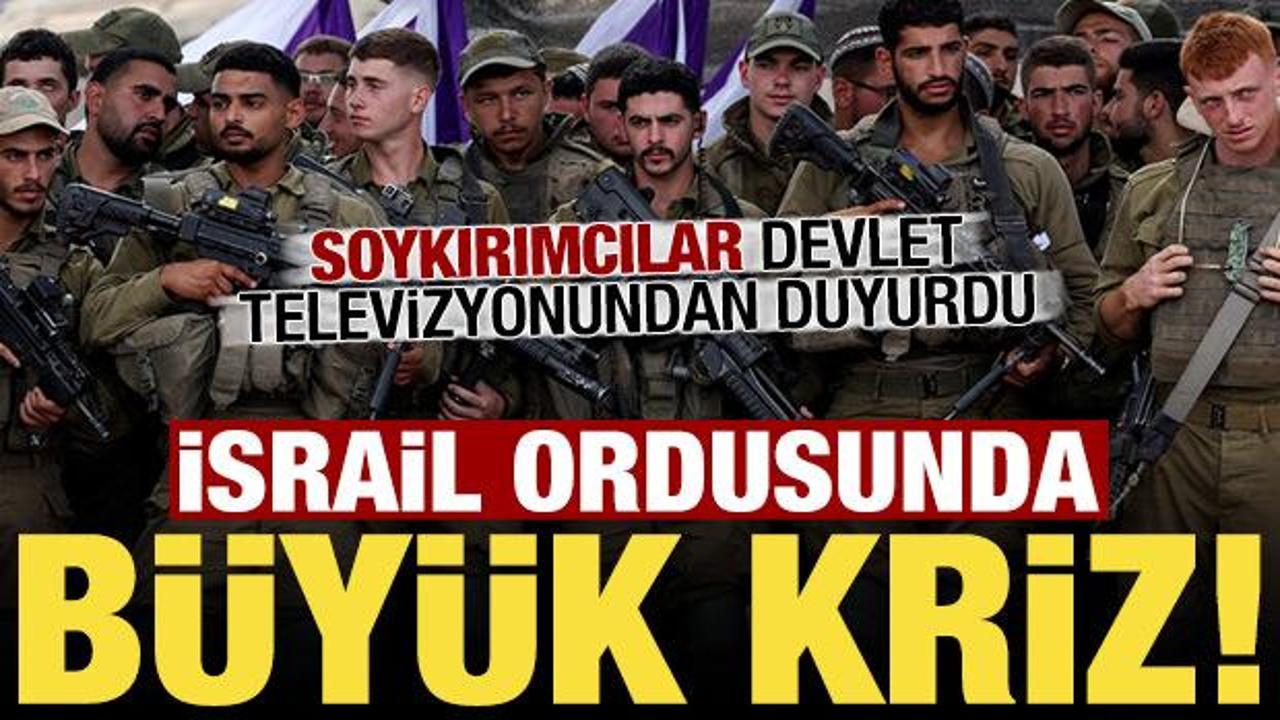 İsrail ordusunda b&uuml;y&uuml;k kriz! Devlet televizyonu duyurdu...