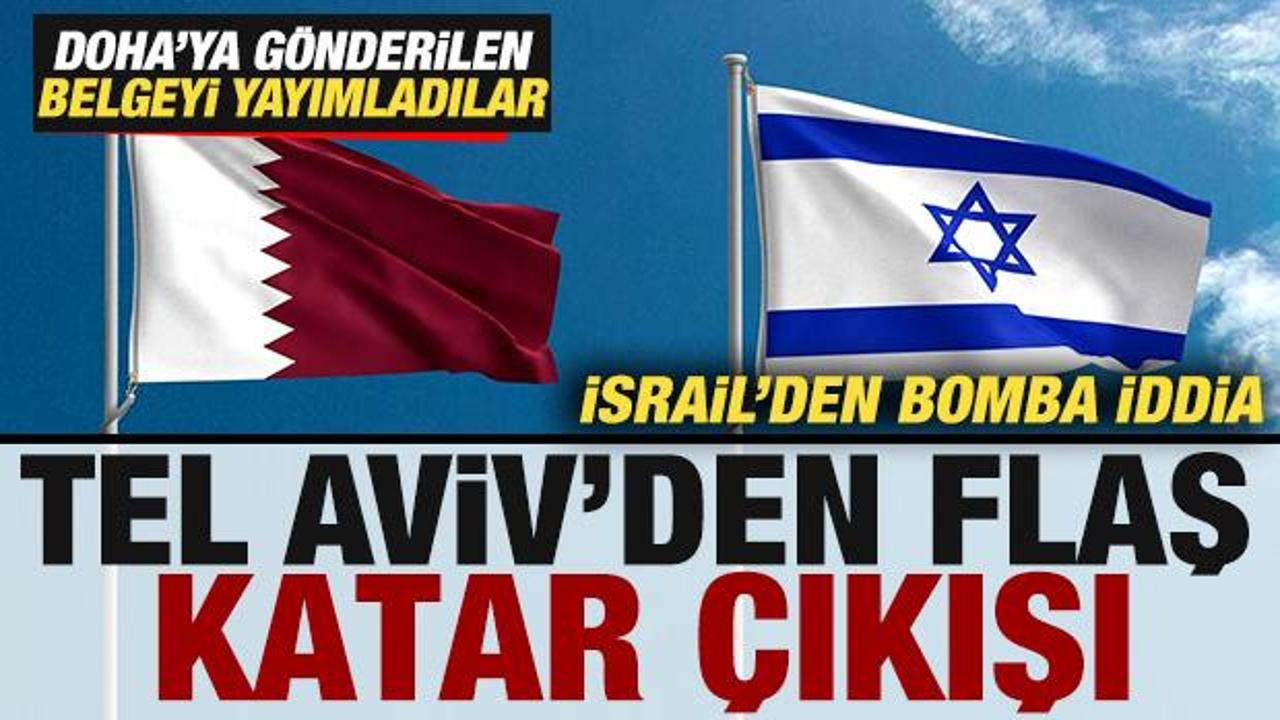 İsrail'den bomba iddia! Tel Aviv'den sürpriz Katar çıkışı! Belge ortaya çıktı
