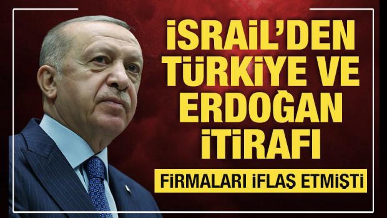 İsrail'den T&uuml;rkiye ve Erdoğan itirafı