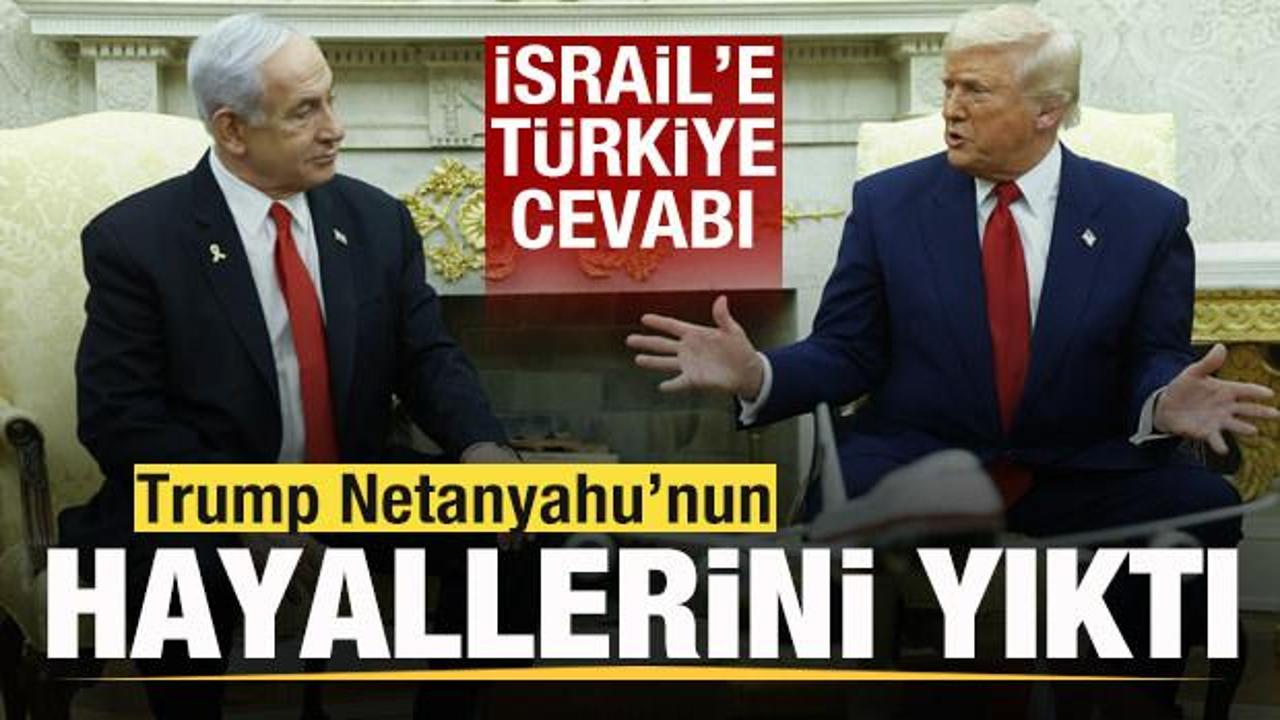 İsrail'e cevap Trump'tan geldi! Türkiye açıklaması! Netanyahu'nun hayalini yıktı