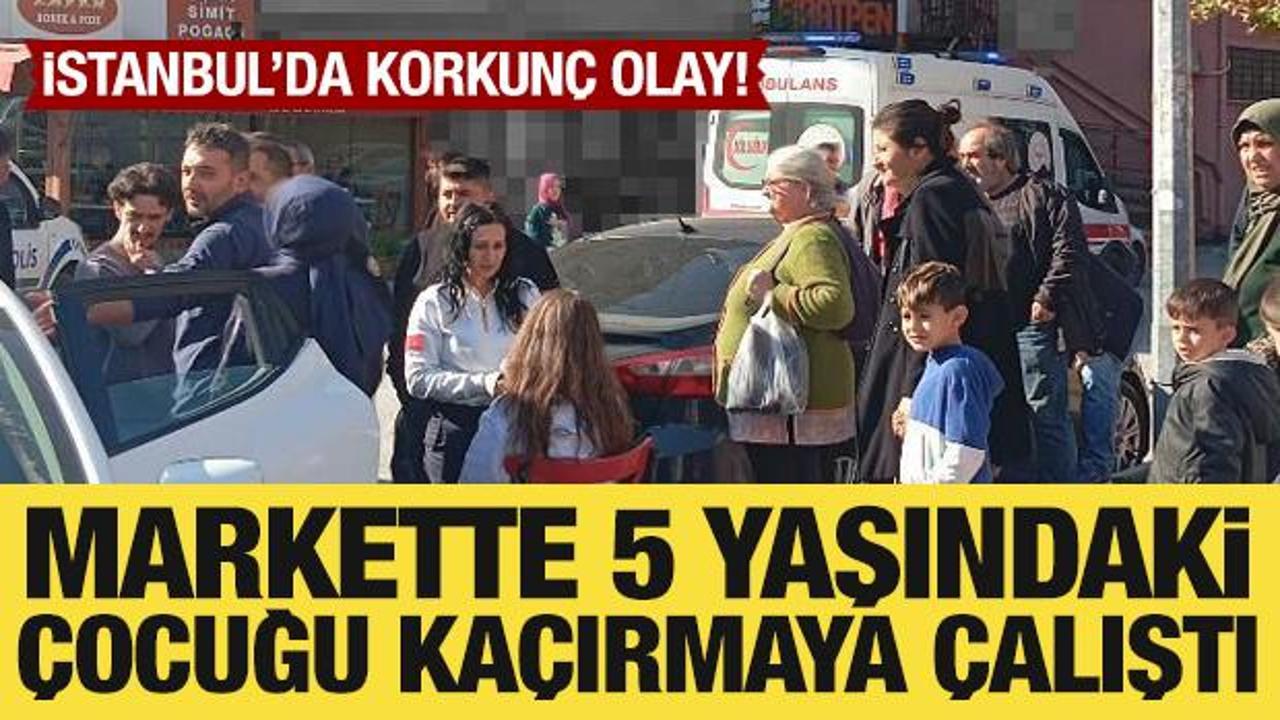 İstanbul'da korkun&ccedil; olay! Markette 5 yaşındaki &ccedil;ocuğu ka&ccedil;ırma girişimi son anda &ouml;nlendi