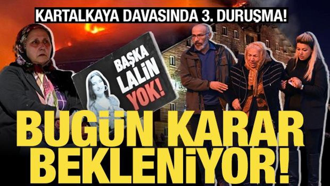 Kartalkaya davasında 3. duruşma! Karar bugün çıkabilir