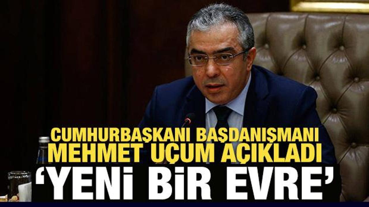 Mehmet Uçum: Yeni gelişmelerin olacağı bir aşamaya geçildi