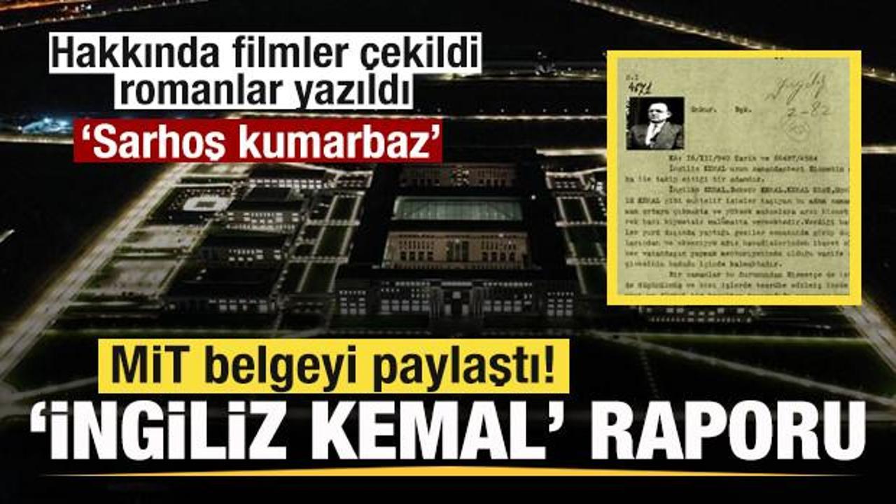MİT yıllar sonra paylaştı! 'İngiliz Kemal' raporu: Sarhoş ve kumarbaz...
