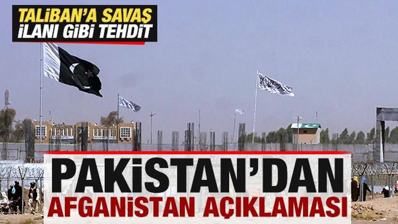 Pakistan'dan son dakika Afganistan a&ccedil;ıklaması! Taliban'a savaş ilanı gibi tehdit