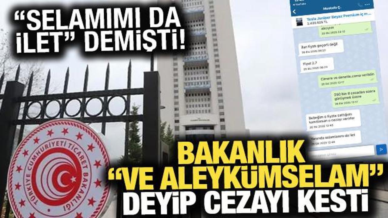 "Selamlarımı da ilet" demişti! Aracına fiyat farkı isteyen satıcıya 279 bin lira ceza!