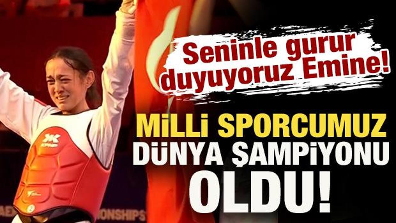 Seninle gurur duyuyoruz Emine! Milli sporcumuz Dünya şampiyonu oldu