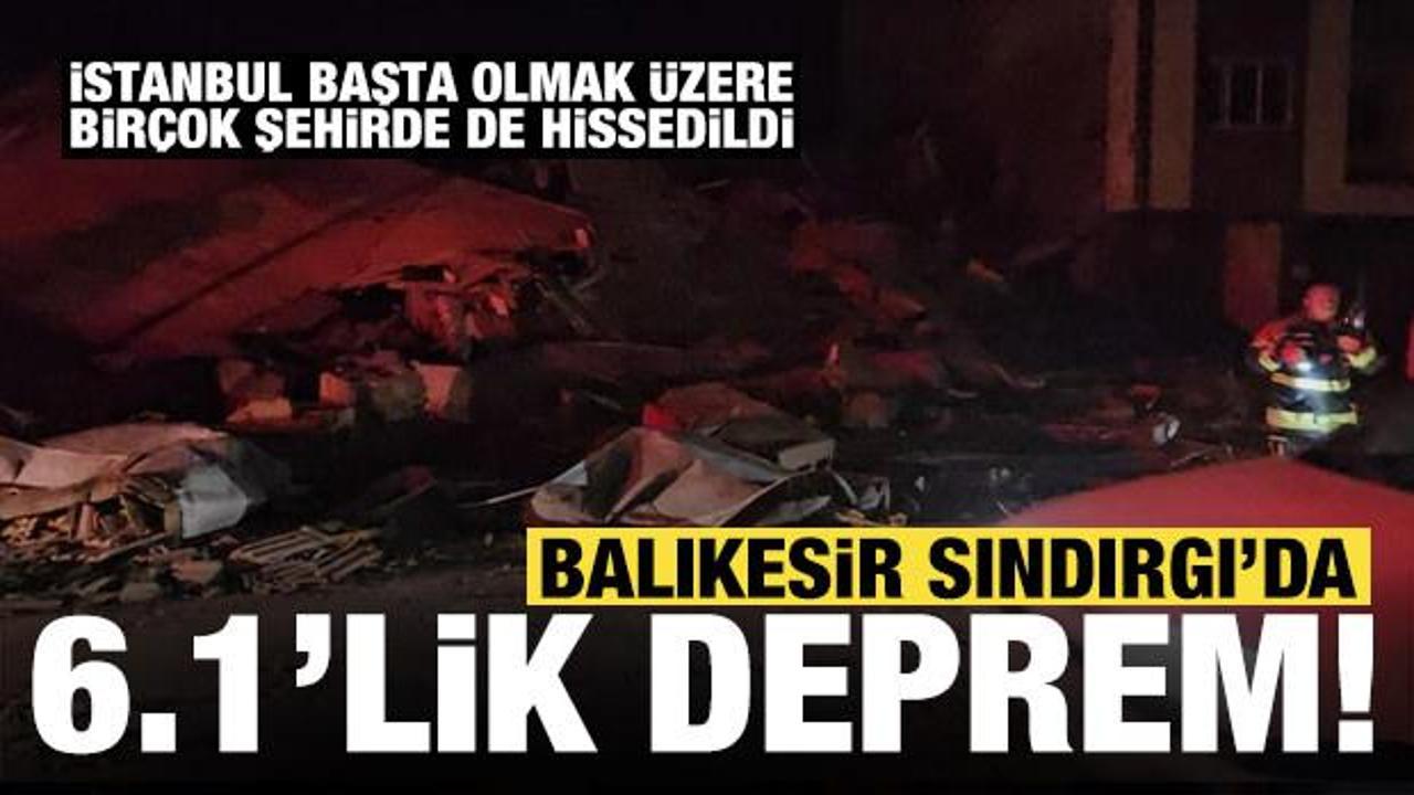 Son dakika deprem haberi: Balıkesir Sındırgı'da 6.1'lik deprem! İstanbul'da da hissedildi!