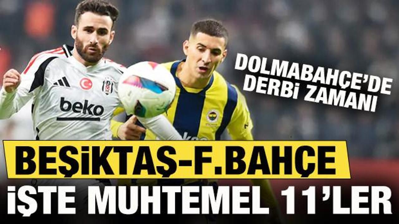 S&uuml;per Lig'de derbi zamanı: Beşiktaş-Fenerbah&ccedil;e! İşte muhtemel 11'ler
