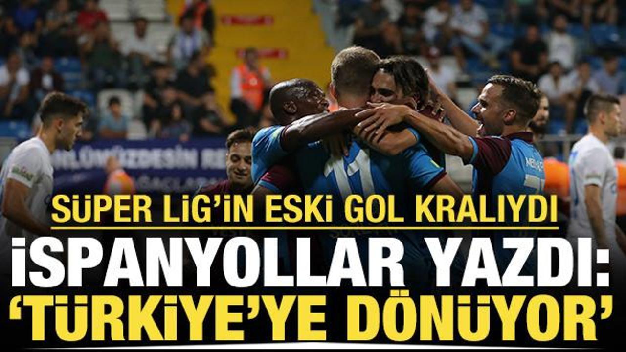 Süper Lig'in eski gol kralıydı: İspanyollar yazdı, Türkiye'ye dönüyor