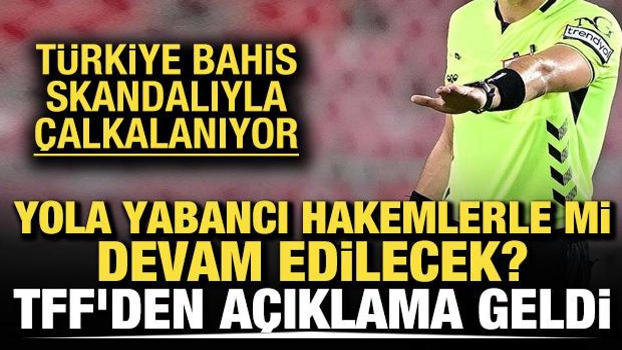 Yola yabancı hakemlerle mi devam edilecek? TFF'den a&ccedil;ıklama geldi