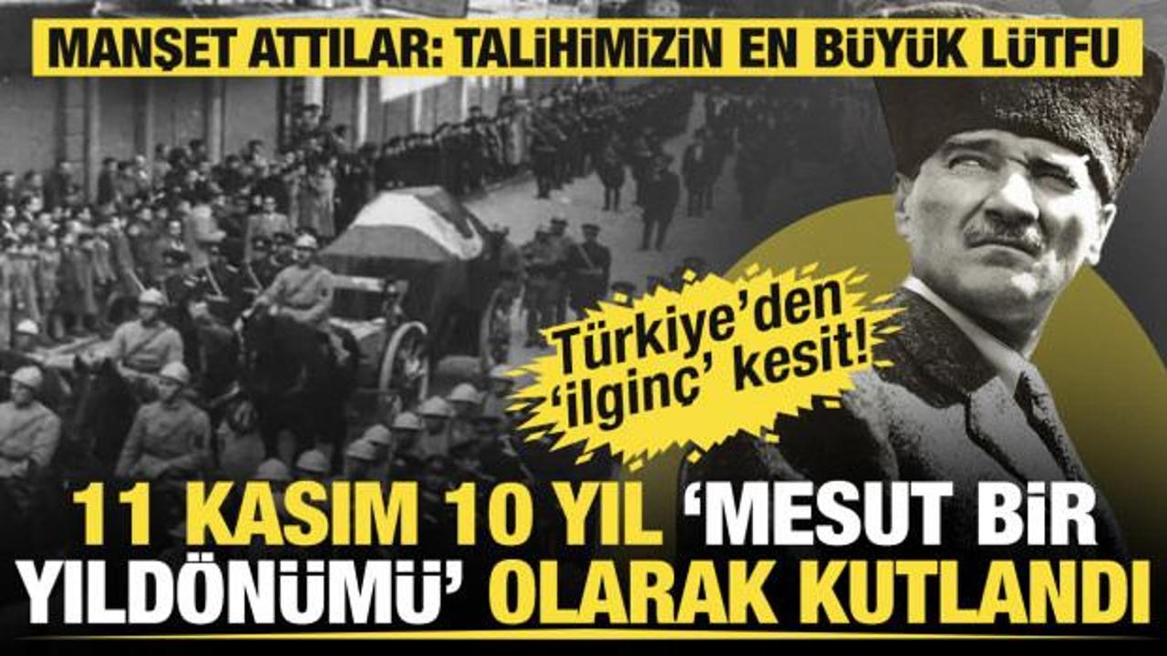 10 Kasım 'Milli Matem' iken, 11 Kasım 10 yıl 'Mesut Bir Yıldönümü' olarak kutlandı