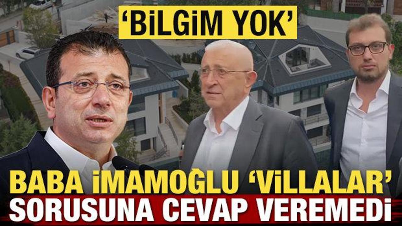 Baba İmamoğlu 'Villalar' sorusuna cevap veremedi! 'Bilgim yok'