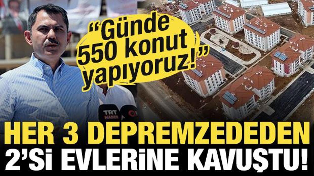 Bakan Kurum: G&uuml;nde 550 konut yapıyoruz! Her 3 depremzededen 2'si evlerine kavuştu...