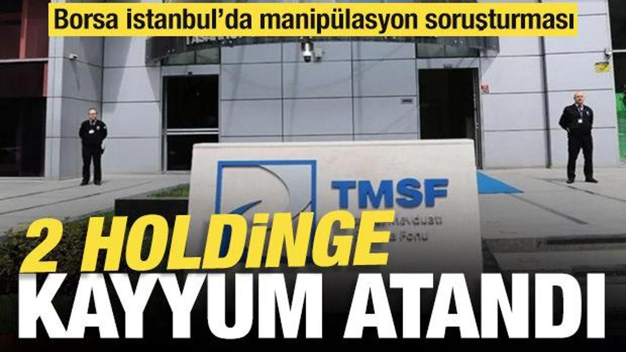 Borsa İstanbul'da manip&uuml;lasyon soruşturmasında iki holdinge kayyum atandı