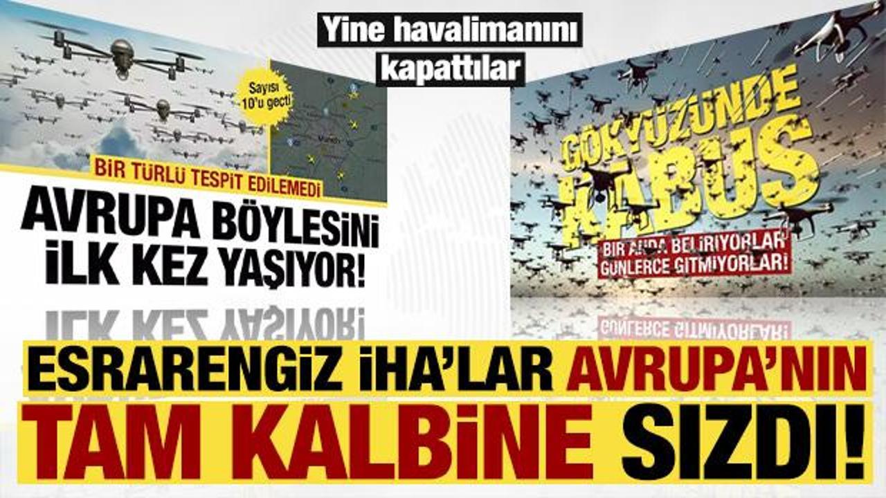 Esrarengiz İHA'lar Avrupa'nın tam kalbinde... Br&uuml;ksel hava sahası kilitlendi!