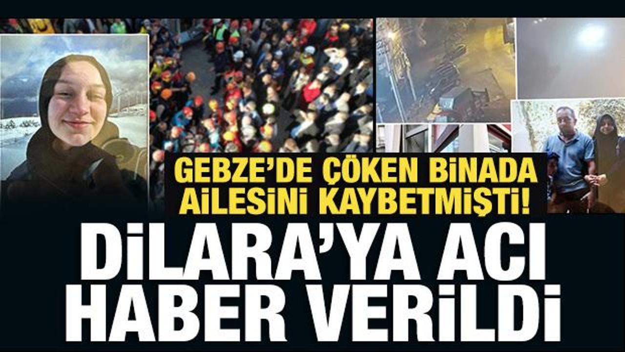 Gebze'de çöken binada ailesini kaybetmişti! Dilara'ya acı haber verildi