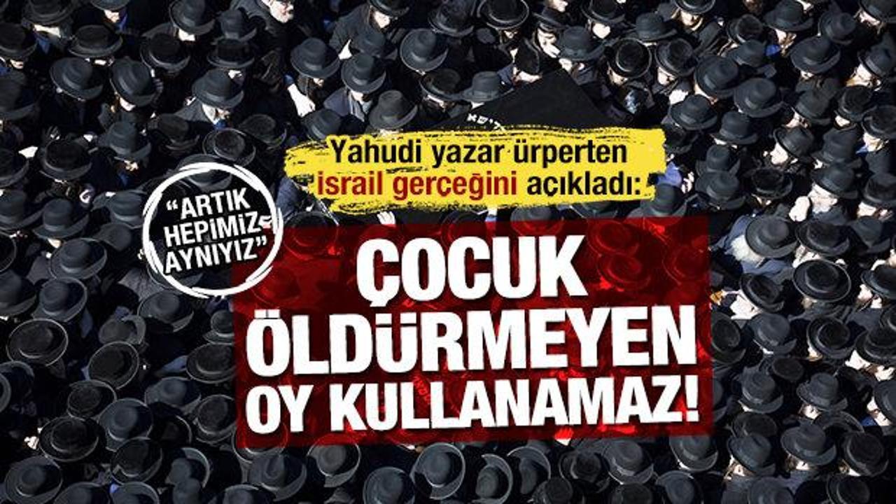 İsrailli yazar ateş p&uuml;sk&uuml;rd&uuml;: Her siyonist bir faşist... &Ccedil;ocuk &ouml;ld&uuml;rmeyene oy hakkı yok!