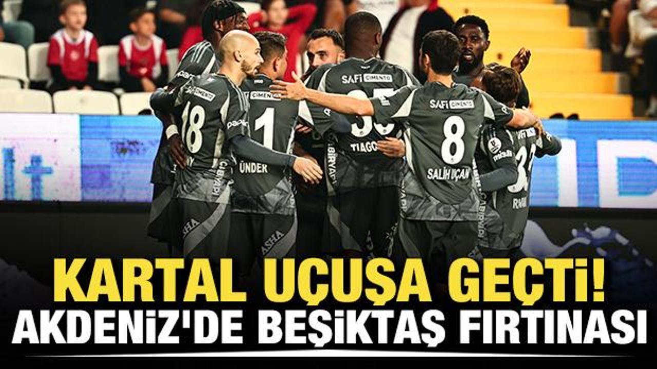 Kartal uçuşa geçti! Akdeniz'de Beşiktaş fırtınası