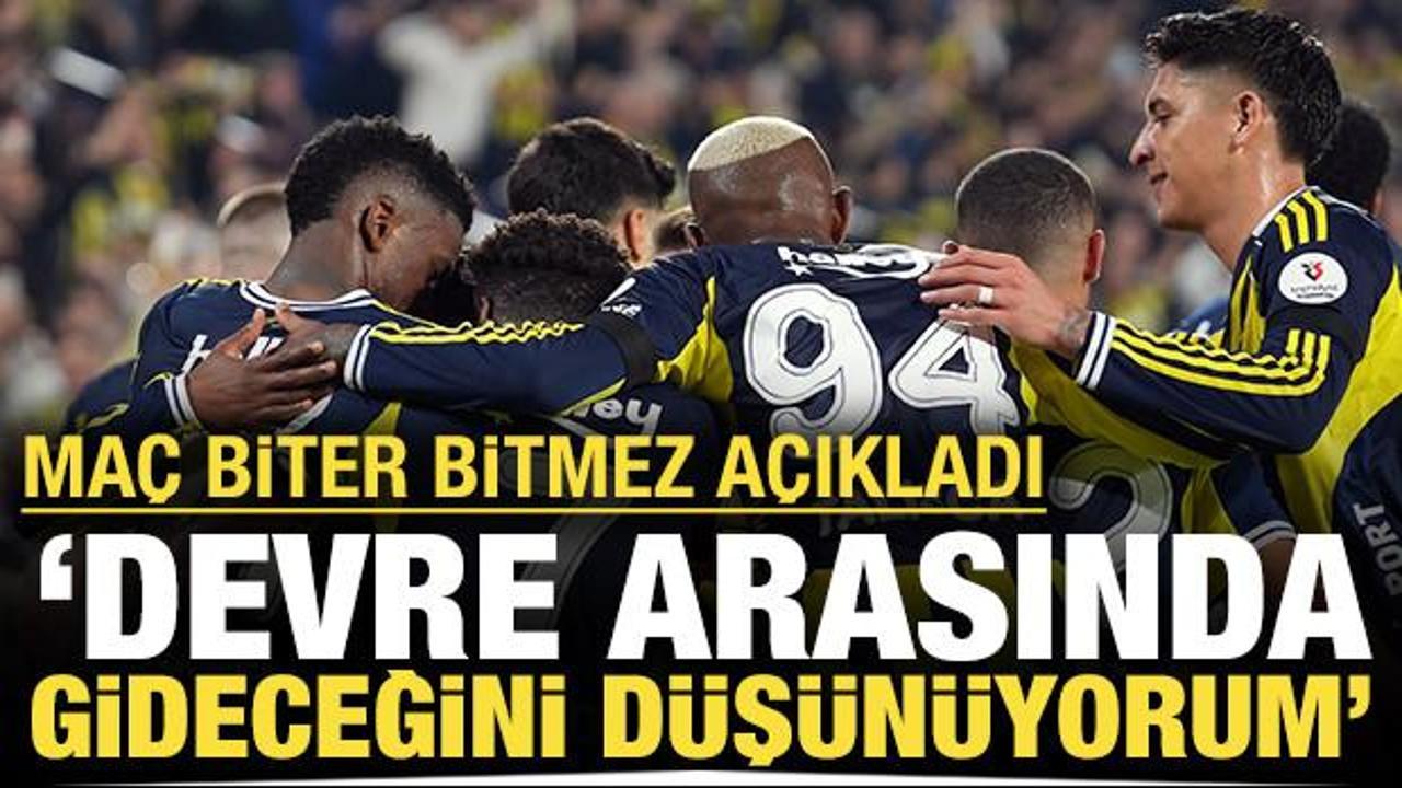 Maç biter bitmez açıkladı: 'Devre arasında gideceğini düşünüyorum'