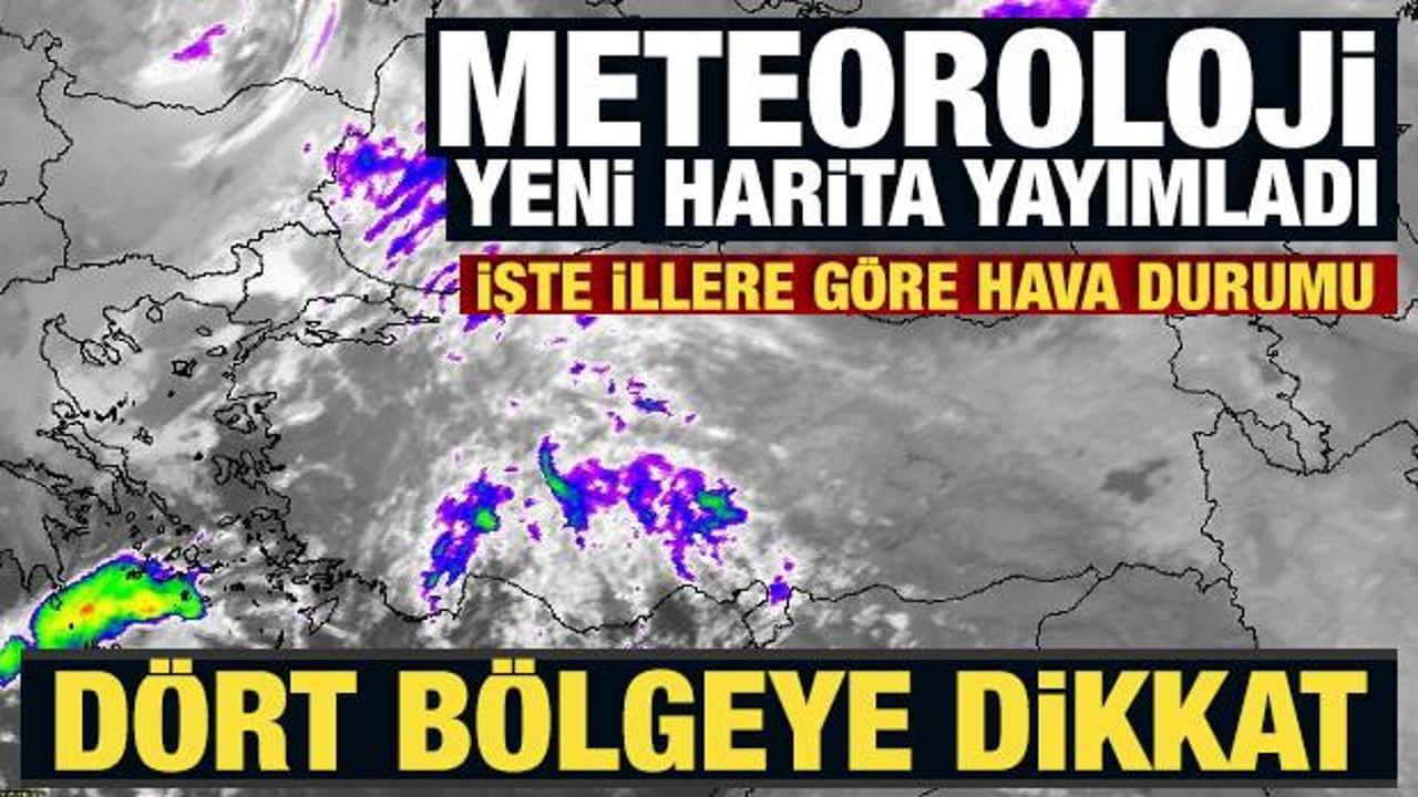 Meteoroloji'den d&ouml;rt b&ouml;lgeye sağanak yağmur uyarısı