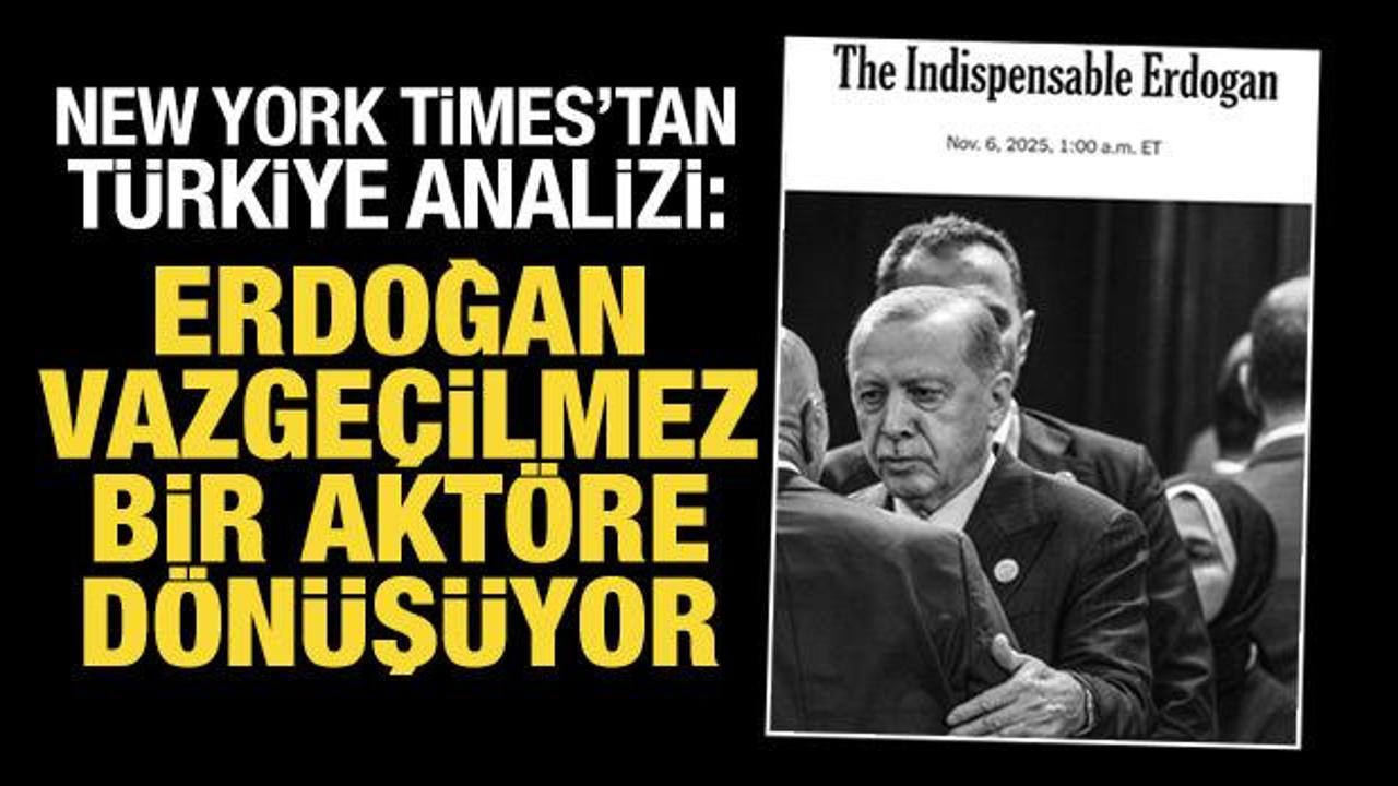 New York Times'tan Türkiye analizi: Vazgeçilmez Erdoğan!