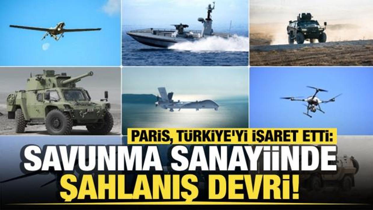 Paris, T&uuml;rkiye'yi işaret etti: Savunma sanayiinde şahlanış devri! 