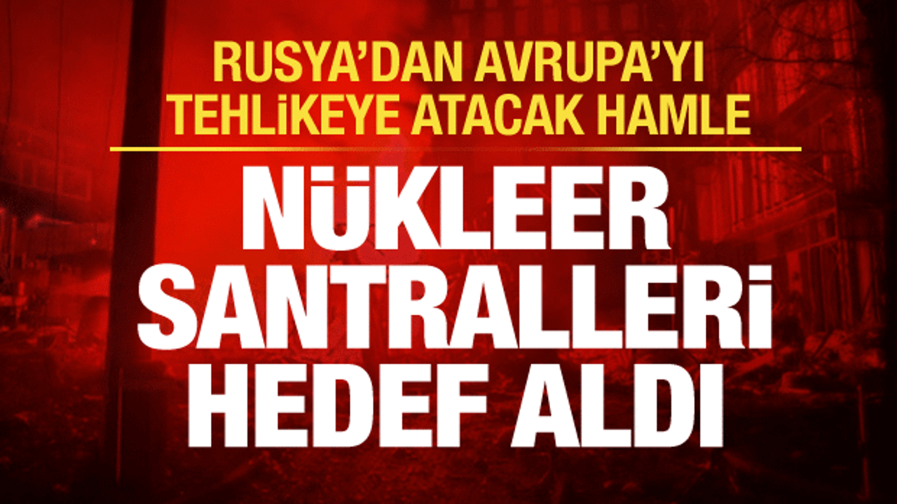 Rusya, Ukrayna'daki n&uuml;kleer santralleri hedef aldı: 7 &ouml;l&uuml;