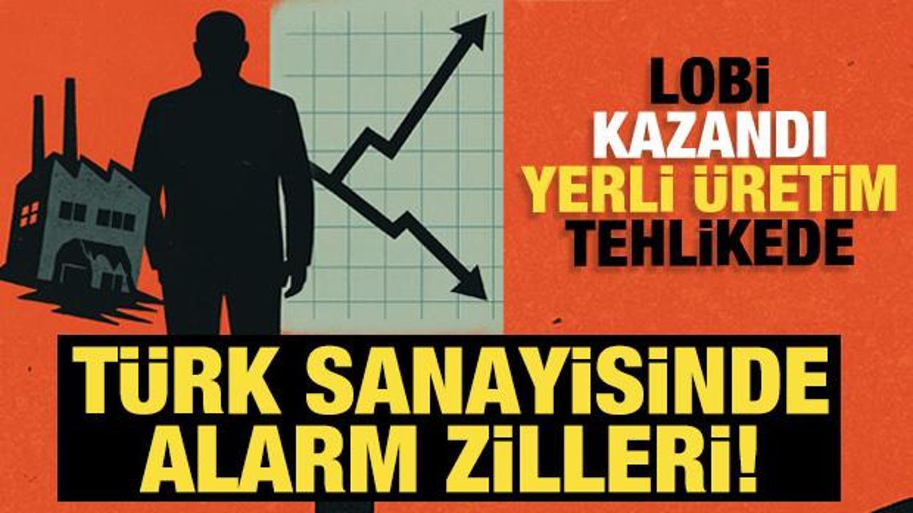 Sanayide alarm zilleri: İthalat Lobisi kazandı, yerli &uuml;retim tehlikede