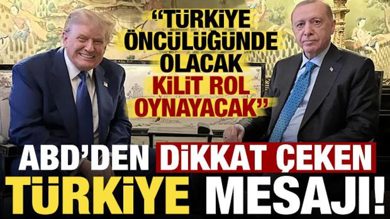 Son dakika... ABD'den 'T&uuml;rkiye' &ccedil;ıkışı: Kilit rol oynayacak!