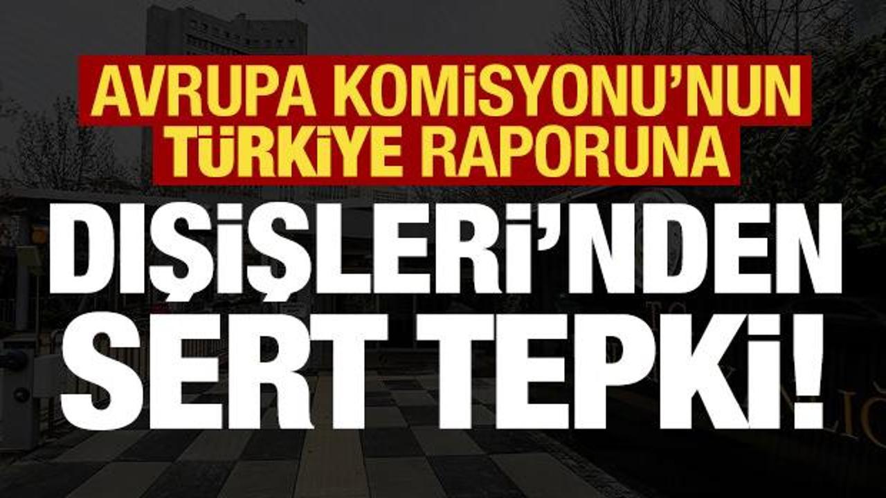 Son dakika: AB'nin Türkiye raporuna Dışişleri'nden sert tepki!