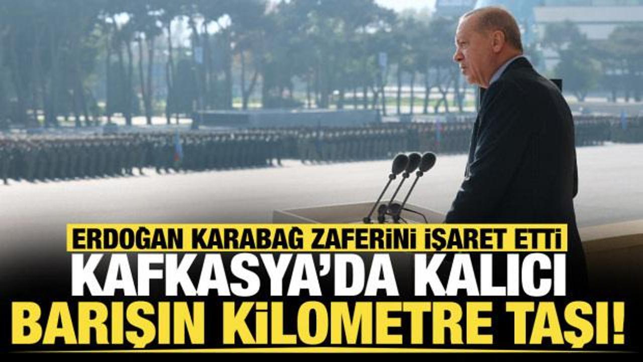 Son dakika... Erdoğan Karabağ zaferini işaret etti... 'Kalıcı barışın kilometre taşı'