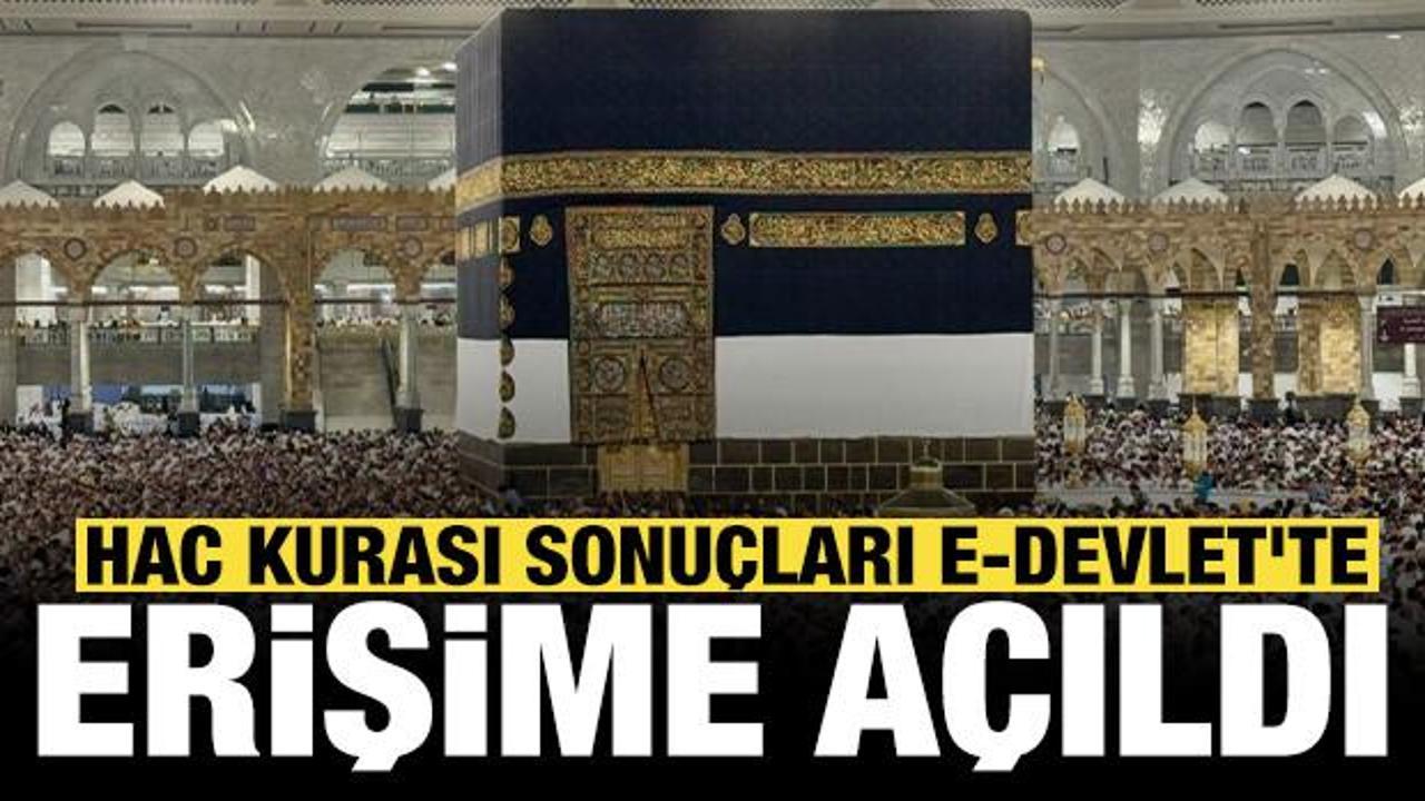 Son dakika haberi: Hac kurası sonu&ccedil;ları e-Devlet'te erişime a&ccedil;ıldı!