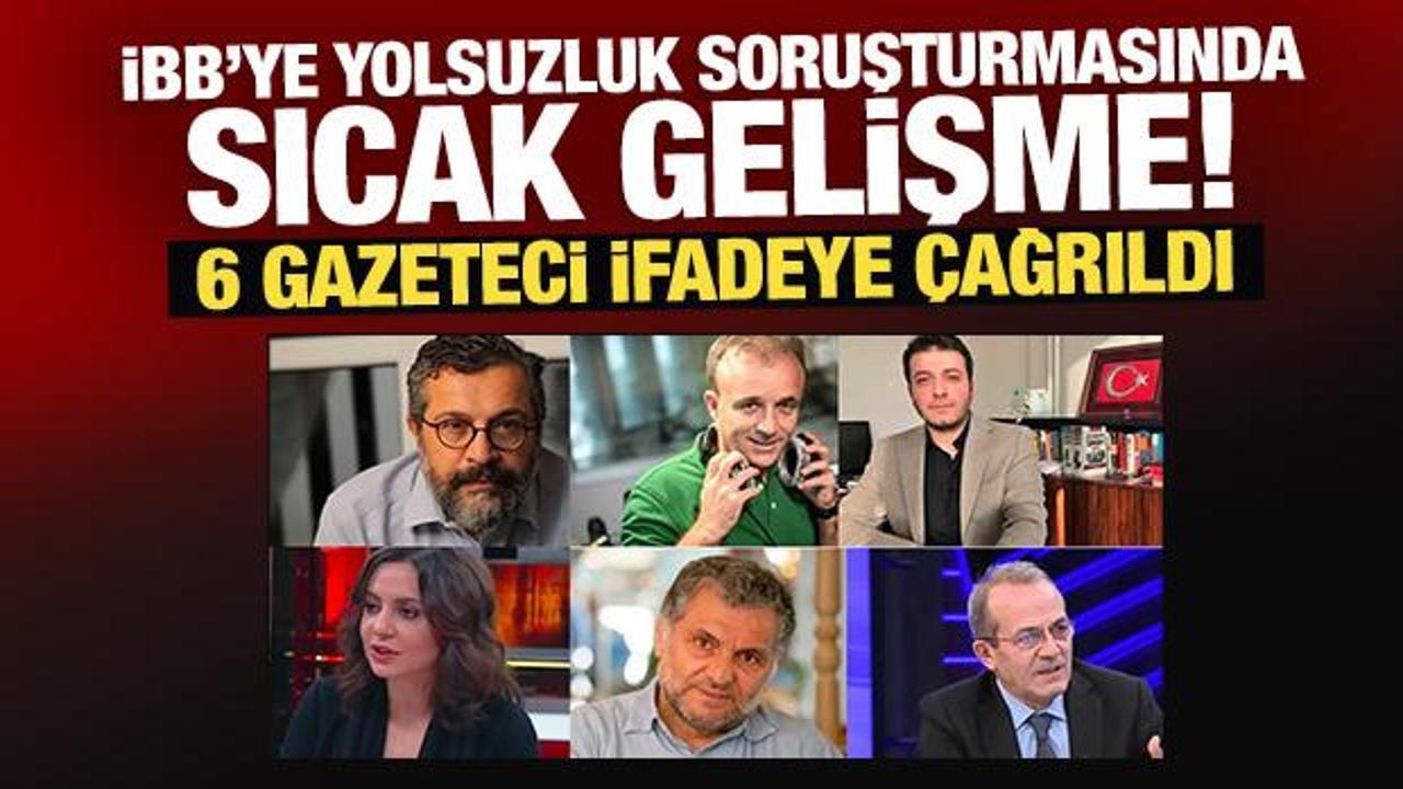 Son Dakika: İBB'ye y&ouml;nelik yolsuzluk soruşturması kapsamında 6 gazeteci ifadeye &ccedil;ağrıldı