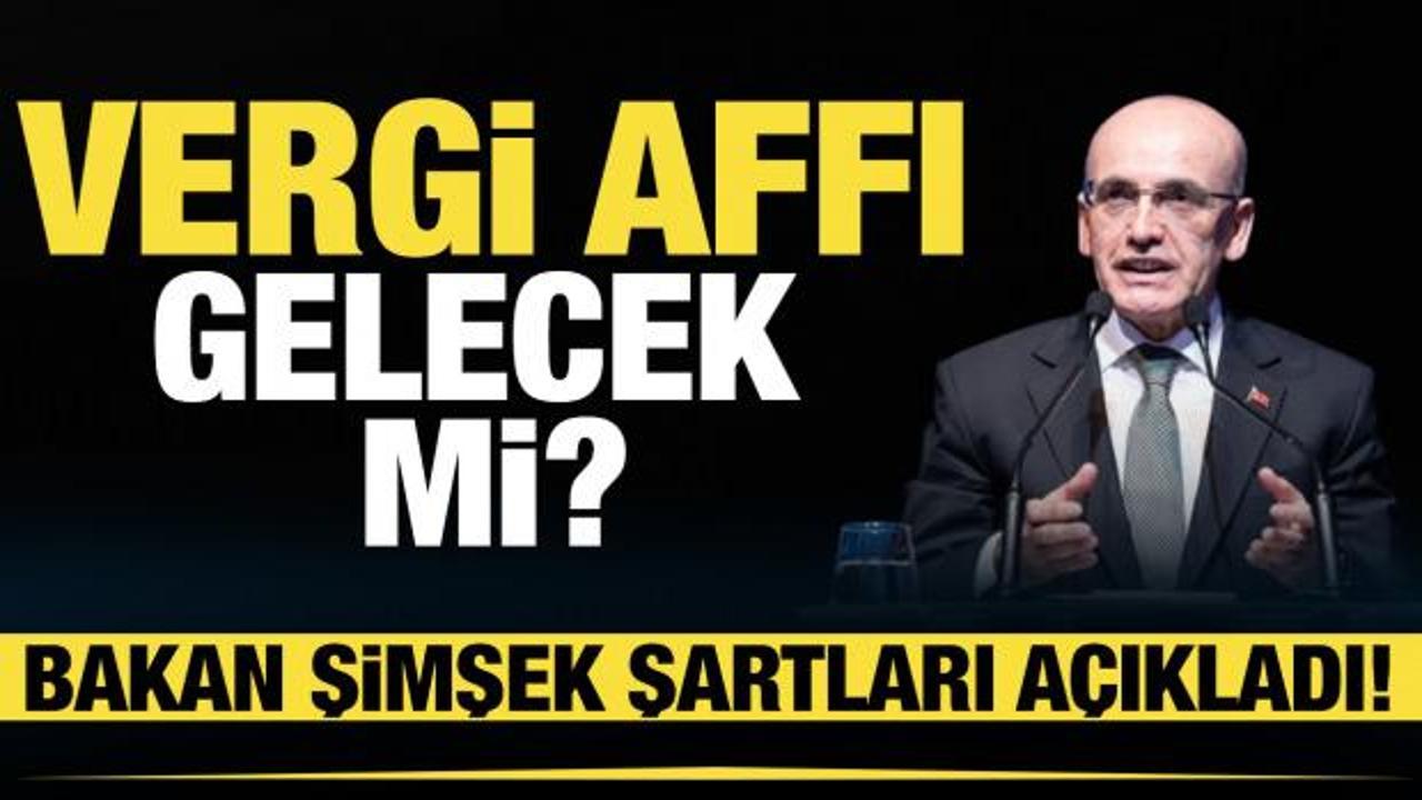 Vergi affı gelecek mi? Bakan Şimşek'ten 'vergi' a&ccedil;ıklaması