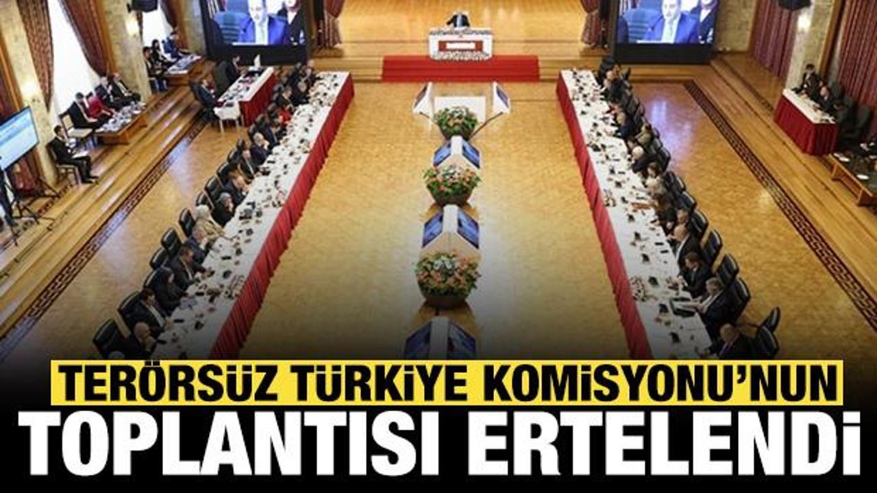 Yarın yapılması beklenen Ter&ouml;rs&uuml;z T&uuml;rkiye Komisyonu toplantısı ertelendi!